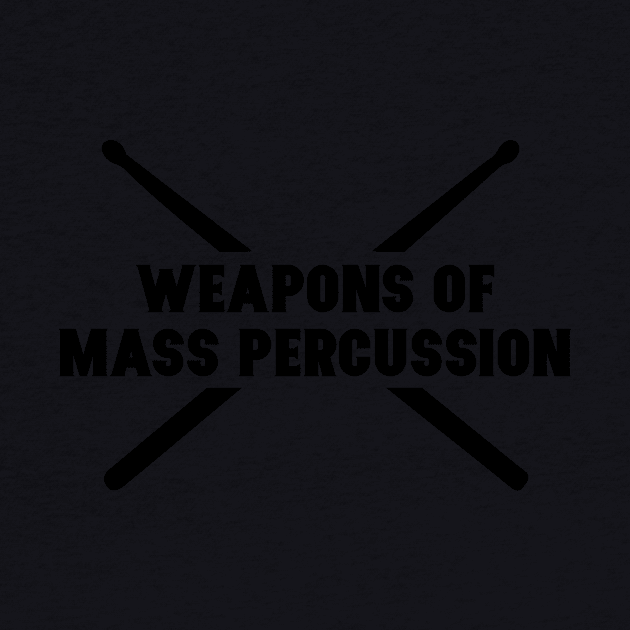 Weapons of Mass Percussion. Funny Drummer Drum Stick Shirt by teemaniac